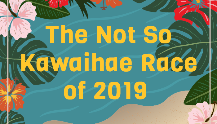 The Not So Kawaihae Race of 2019